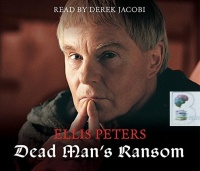 Dead Man's Ransom written by Ellis Peters performed by Derek Jacobi on CD (Abridged)